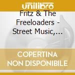Fritz & The Freeloaders - Street Music, Vol. 1 cd