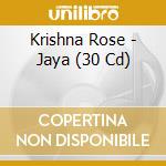 Krishna Rose - Jaya (30 Cd) cd musicale di Krishna Rose