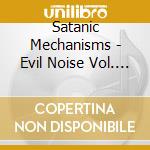 Satanic Mechanisms - Evil Noise Vol. 1 cd