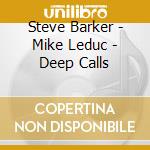 Steve Barker - Mike Leduc - Deep Calls cd