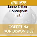 Jamie Dillon - Contagious Faith cd