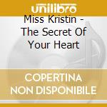 Miss Kristin - The Secret Of Your Heart cd
