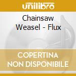 Chainsaw Weasel - Flux cd