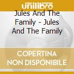 Jules And The Family - Jules And The Family cd