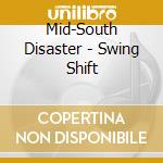 Mid-South Disaster - Swing Shift cd