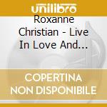 Roxanne Christian - Live In Love And Life cd musicale di Roxanne Christian