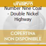 Number Nine Coal - Double Nickel Highway cd musicale di Number Nine Coal