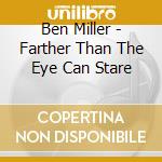 Ben Miller - Farther Than The Eye Can Stare cd