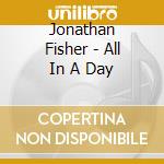Jonathan Fisher - All In A Day cd