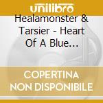 Healamonster & Tarsier - Heart Of A Blue Whale Is The Size Of A Small Car cd musicale di Healamonster & Tarsier