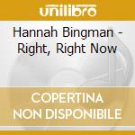 Hannah Bingman - Right, Right Now cd