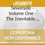 Sewerside - Volume One - The Inevitable Structure cd