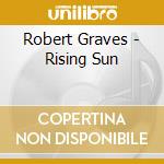 Robert Graves - Rising Sun cd