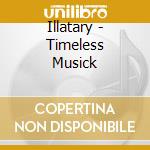 Illatary - Timeless Musick cd