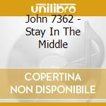 John 7362 - Stay In The Middle cd