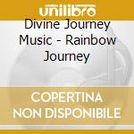 Divine Journey Music - Rainbow Journey cd