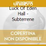 Luck Of Eden Hall - Subterrene cd