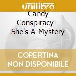 Candy Conspiracy - She's A Mystery cd