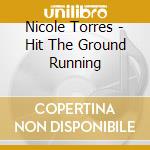 Nicole Torres - Hit The Ground Running cd
