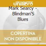 Mark Searcy - Blindman'S Blues cd