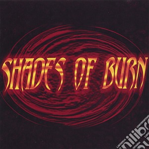 Shades Of Burn - Shades Of Burn cd musicale di Shades Of Burn