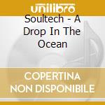 Soultech - A Drop In The Ocean cd