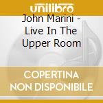 John Marini - Live In The Upper Room cd