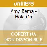 Amy Berna - Hold On cd musicale di Amy Berna