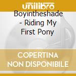 Boyintheshade - Riding My First Pony cd