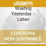 Wasting Yesterday - Listen cd