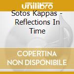 Sotos Kappas - Reflections In Time cd musicale di Sotos Kappas
