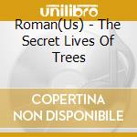 Roman(Us) - The Secret Lives Of Trees cd