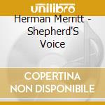 Herman Merritt - Shepherd'S Voice cd musicale di Herman Merritt