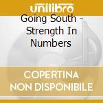 Going South - Strength In Numbers cd musicale di Going South