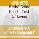 Broke String Band - Cost Of Living cd