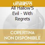 All Hallow'S Evil - With Regrets cd