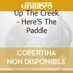Up The Creek - Here'S The Paddle cd