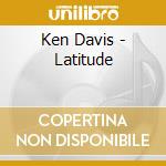 Ken Davis - Latitude cd