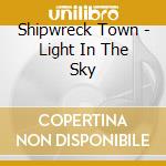 Shipwreck Town - Light In The Sky cd