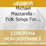 Michael Mazzarella - Folk Songs For The Curious Few cd