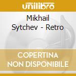 Mikhail Sytchev - Retro cd musicale di Mikhail Sytchev