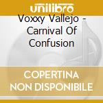 Voxxy Vallejo - Carnival Of Confusion cd