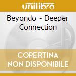 Beyondo - Deeper Connection cd musicale