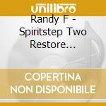 Randy F - Spiritstep Two Restore Sanity: Let Go & Let Love cd