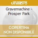 Gravemachine - Prosper Park cd