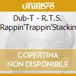 Dub-T - R.T.S. (Rappin'Trappin'Stackin) cd
