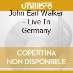 John Earl Walker - Live In Germany cd