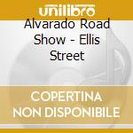 Alvarado Road Show - Ellis Street cd