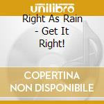 Right As Rain - Get It Right! cd