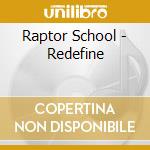 Raptor School - Redefine cd